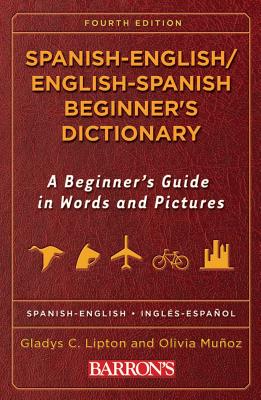 Spanish-English/English-Spanish Beginner's Dictionary - Lipton, Gladys C