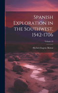 Spanish Exploration in the Southwest, 1542-1706; Volume 18