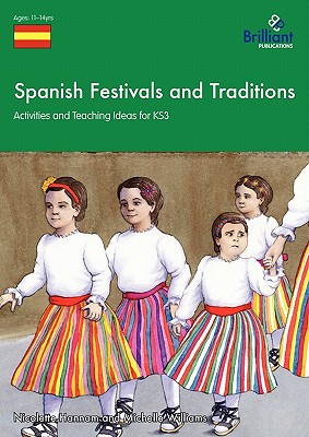 Spanish Festivals and Traditions, KS2: Activities and Teaching Ideas for KS3 - Hannam, Nicolette, and Williams, Michelle