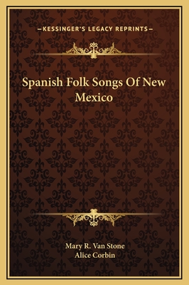 Spanish Folk Songs Of New Mexico - Van Stone, Mary R (Editor), and Corbin, Alice (Foreword by)