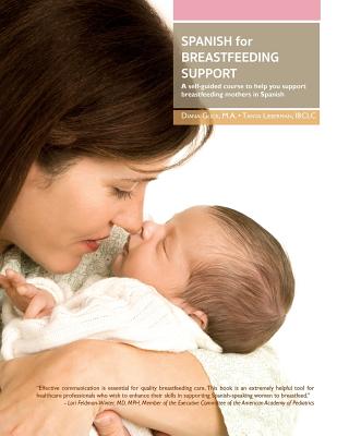 Spanish for Breastfeeding Support: A self-guided course to help you support breastfeeding mothers in Spanish - Glick, Diana