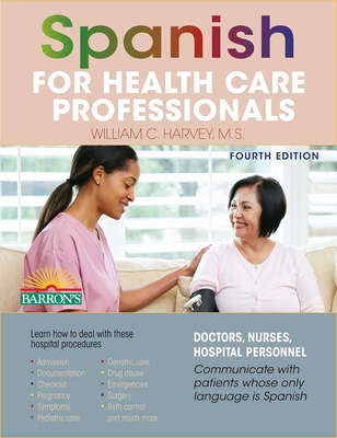 Spanish for Health Care Professionals - Barron's Educational Series, and Harvey, William C