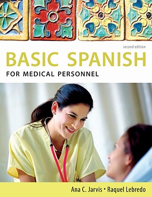 Spanish for Medical Personnel: Basic Spanish Series - Jarvis, Ana, and Lebredo, Raquel