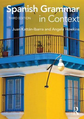 Spanish Grammar in Context - Ibarra, Juan Kattan, and Howkins, Angela