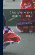 Spanish in the High Schools: A Handbook of Methods
