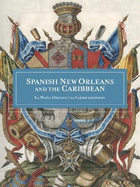 Spanish New Orleans and the Caribbean / La Nueva Orleans Y La Caribe Espaoles