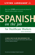 Spanish on the Job for Healthcare Workers: Desk Reference