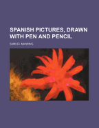 Spanish Pictures, Drawn with Pen and Pencil