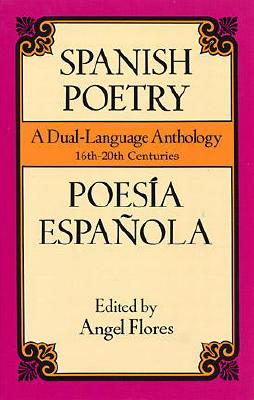 Spanish Poetry: A Dual-Language Book - Flores, Angel (Editor)