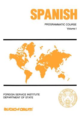 Spanish Programmatic Course - Foreign Service Institute, and Frith, James R (Preface by)