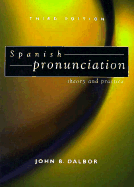 Spanish Pronunciation: Theory & Practice - Dalbor, John B