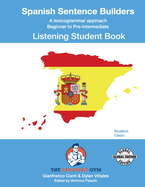 SPANISH SENTENCE BUILDERS - B to Pre - LISTENING - STUDENT: Spanish Sentence Builders