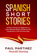 Spanish Short Stories: 10 Short Stories for Beginners to Learn Spanish Easily and Grow Your Vocabulary in the Funniest Way