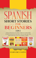 Spanish Short Stories for Beginners 5 in 1: Over 500 Dialogues and Daily Used Phrases to Learn Spanish in Your Car. Have Fun & Grow Your Vocabulary, with Crazy Effective Language Learning Lessons
