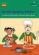 Spanish Speaking Activities: Fun Ways to Get KS3 Pupils to Talk to Each Other in Spanish