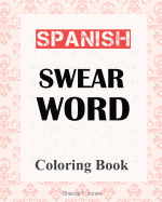 Spanish Swear Word Coloring Book: Libro de Colorear de Espanol Jurar Palabra