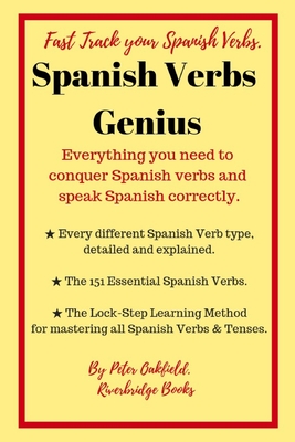 Spanish Verbs Perfect:: Everything you need to conquer Spanish verbs and speak Spanish correctly. - Oakfield, Peter
