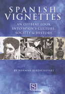 Spanish Vignettes: An Offbeat Look Into Spain's Culture, Society & History