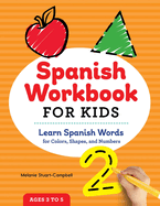 Spanish Workbook for Kids: Learn Spanish Words for Colors, Shapes, and Numbers
