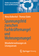 Spannungsfeld Zwischen Fachkrftemangel Und Wohnungsmangel: Mitarbeiterwohnungen ALS Lsungsansatz