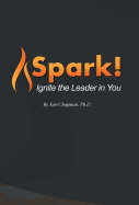 Spark!: Ignite the Leader in You