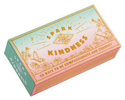 Spark Kindness: 50 Ways to Be Compassionate and Connect (Inspirational Affirmations for Being Kind, Matchbox with Kindness Prompts) - Chronicle Books