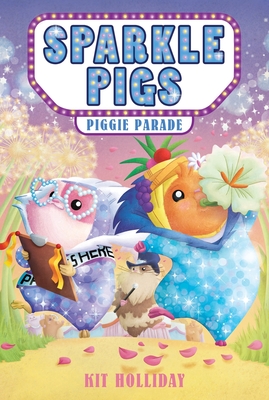 Sparkle Pigs #2: Piggie Parade - Holliday, Kit