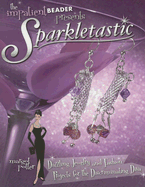 Sparkletastic: Dazzling Jewelry and Fashion Projects for the Discriminating Diva