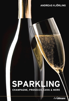 Sparkling: Champagne, Prosecco, Cava & More - Kjorling, ,Andreas