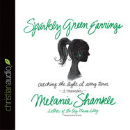 Sparkly Green Earrings: Catching the Light at Every Turn by Melanie Shankle