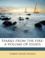 Sparks from the Fire; A Volume of Essays