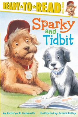 Sparky and Tidbit: Ready-To-Read Level 3 - Galbraith, Kathryn O