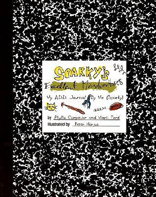 Sparky's Excellent Misadventures: My A.D.D. Journal, by Me (Sparky) - Carpenter, Phyllis, and Ford, Marti