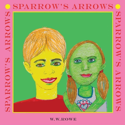 Sparrow's Arrows - Rowe, William