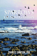 Sparrows of Senegambia: A Memoir