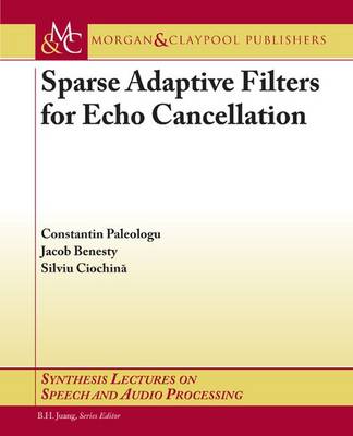 Sparse Adaptive Filters for Echo Cancellation - Paleologu, Constantin, and Benesty, Jacob, and Ciochina, Silviu