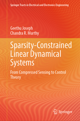 Sparsity-Constrained Linear Dynamical Systems: From Compressed Sensing to Control Theory - Joseph, Geethu, and Murthy, Chandra R.