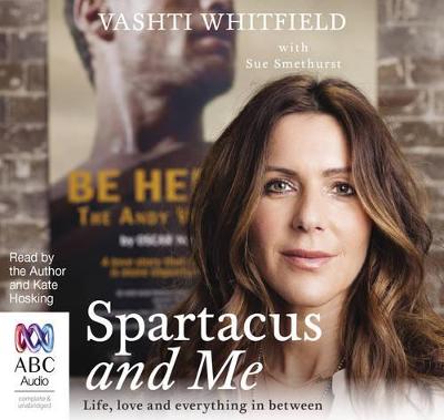 Spartacus and Me: Life, Love and Everything In Between - Whitfield, Vashti (Read by), and Smethurst, Sue, and Kettle, Yolanda (Read by)