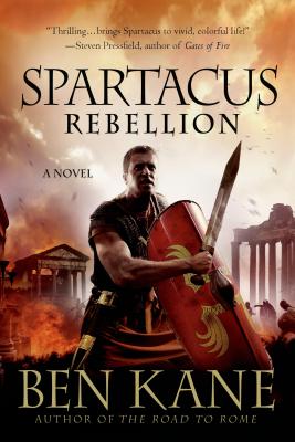 Spartacus: Rebellion - Kane, Ben