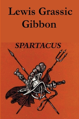 Spartacus - Gibbon, Lewis Grassic