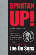 Spartan Up!: A Take-No-Prisoners Guide to Overcoming Obstacles and Achieving Peak Performance in Life