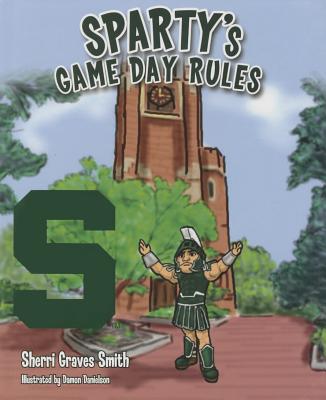 Sparty's Game Day Rules - Smith, Sherri Graves