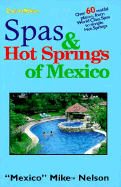 Spas & Hot Springs of Mexico: Over 60 Restful Places from World-Class Spas to Simple Hot Springs