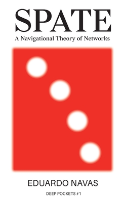 Spate: A Navigational Theory of Networks - Navas, Eduardo
