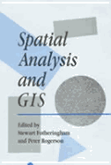 Spatial Analysis and GIS - Fotheringham, S (Editor), and Rogerson, Peter (Editor)