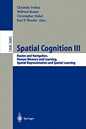 Spatial Cognition III: Routes and Navigation, Human Memory and Learning, Spatial Representation and Spatial Learning