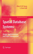 Spatial Database Systems: Design, Implementation and Project Management