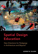 Spatial Design Education: New Directions for Pedagogy in Architecture and Beyond