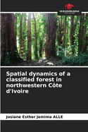 Spatial dynamics of a classified forest in northwestern Cte d'Ivoire