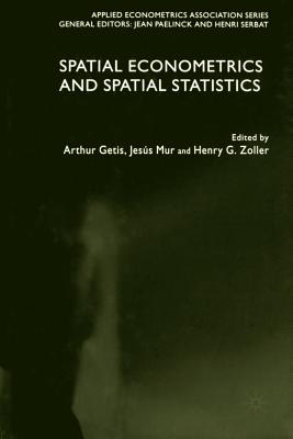 Spatial Econometrics and Spatial Statistics - Getis, A (Editor), and Lacambra, J (Editor), and Zoller, H (Editor)